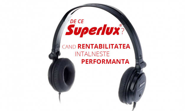 Superlux – Rentabilitate, accesibilitate, performanta